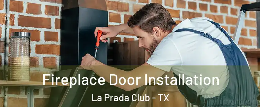 Fireplace Door Installation La Prada Club - TX