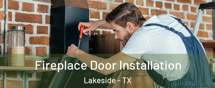 Fireplace Door Installation Lakeside - TX