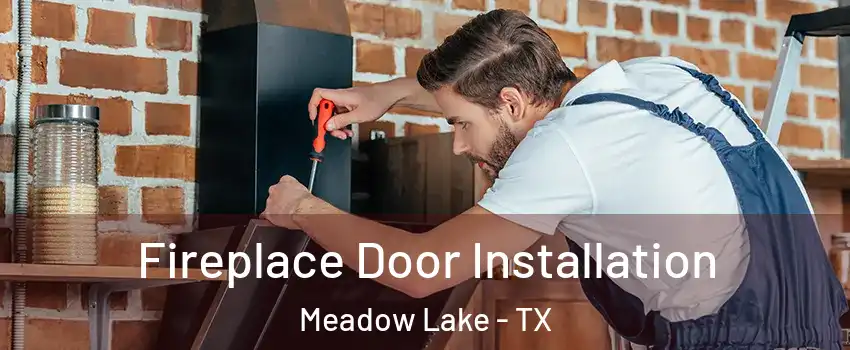 Fireplace Door Installation Meadow Lake - TX