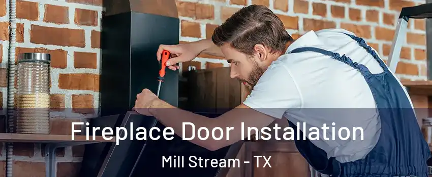 Fireplace Door Installation Mill Stream - TX