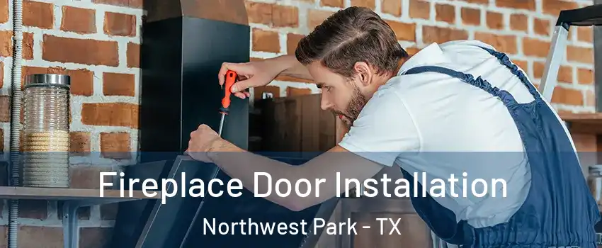 Fireplace Door Installation Northwest Park - TX