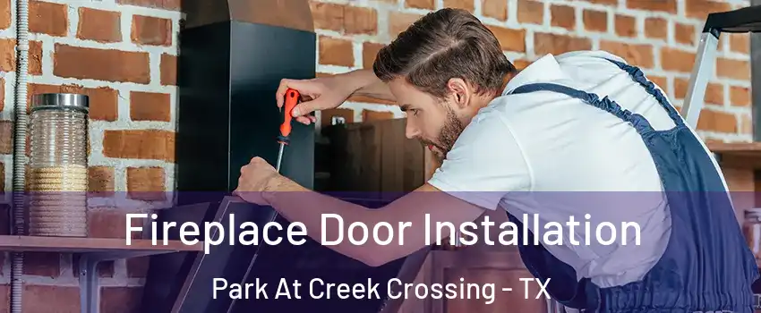 Fireplace Door Installation Park At Creek Crossing - TX