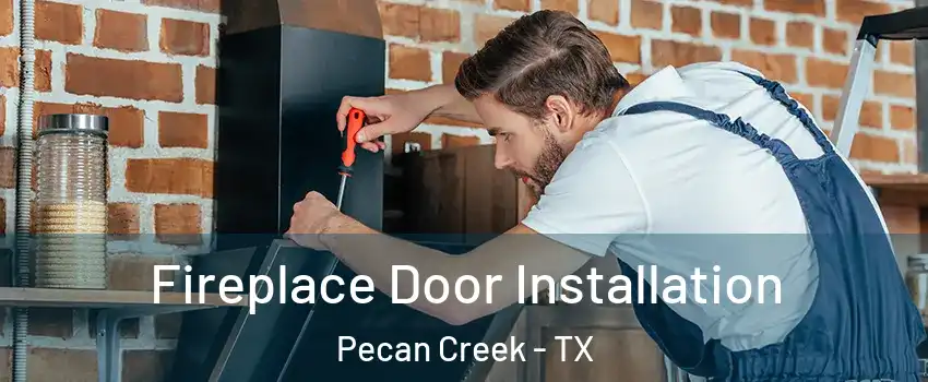 Fireplace Door Installation Pecan Creek - TX