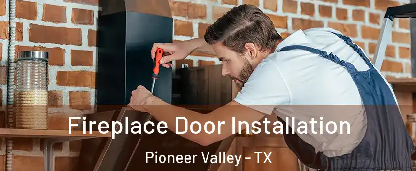 Fireplace Door Installation Pioneer Valley - TX