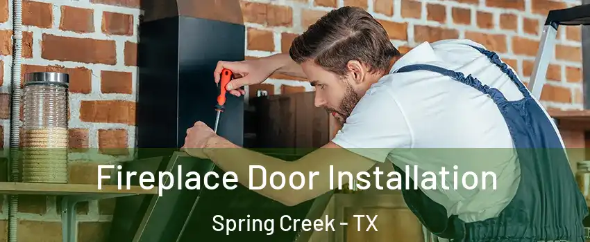 Fireplace Door Installation Spring Creek - TX