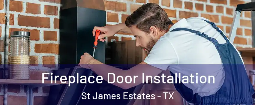 Fireplace Door Installation St James Estates - TX
