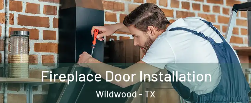 Fireplace Door Installation Wildwood - TX