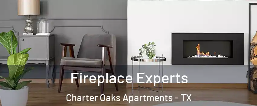 Fireplace Experts Charter Oaks Apartments - TX