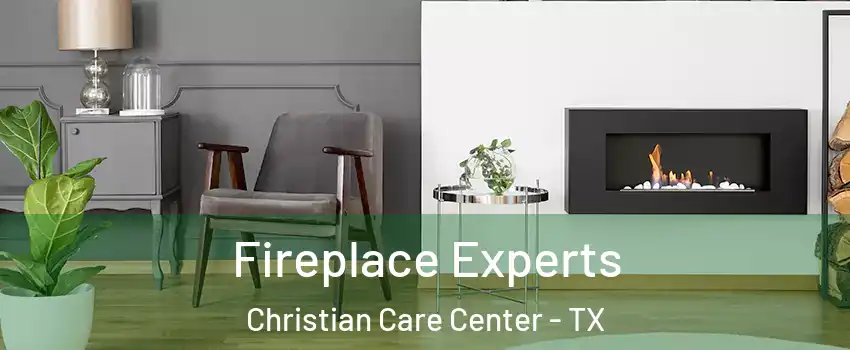 Fireplace Experts Christian Care Center - TX
