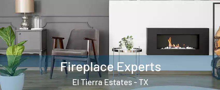 Fireplace Experts El Tierra Estates - TX