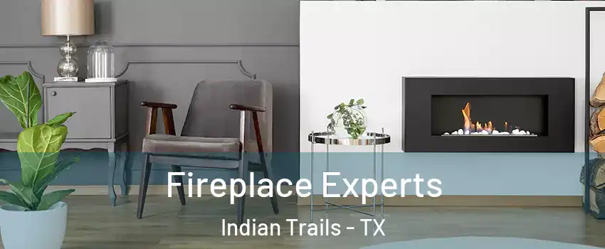 Fireplace Experts Indian Trails - TX