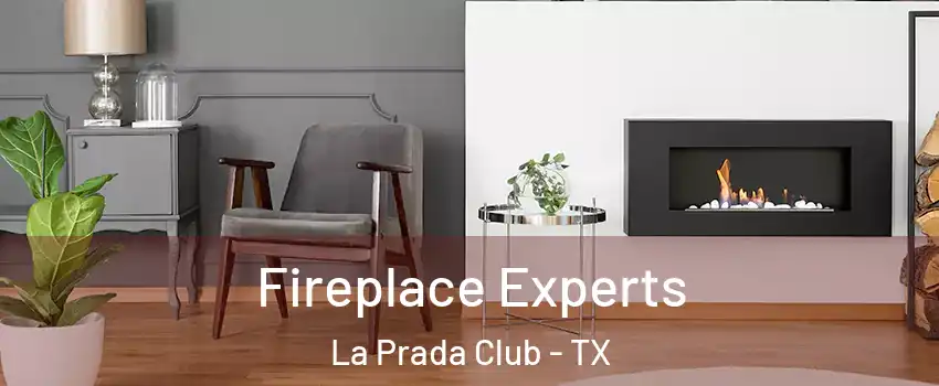 Fireplace Experts La Prada Club - TX