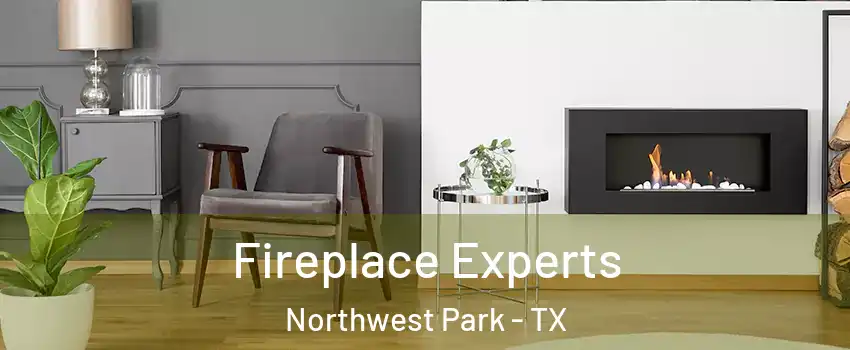 Fireplace Experts Northwest Park - TX