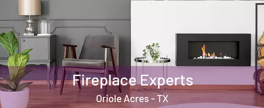 Fireplace Experts Oriole Acres - TX