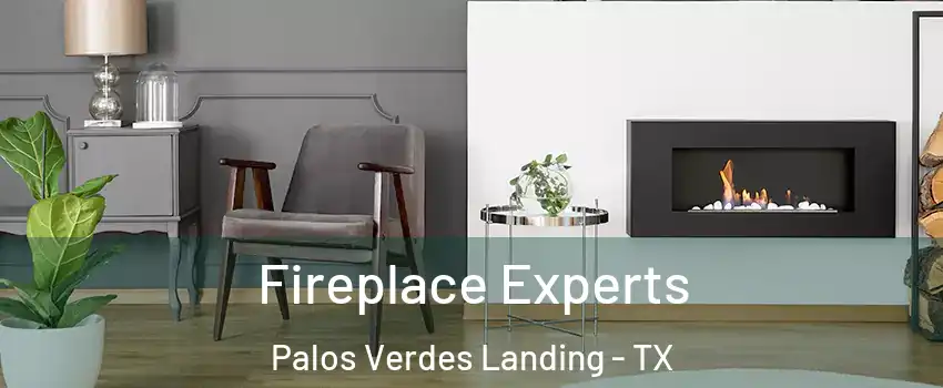 Fireplace Experts Palos Verdes Landing - TX