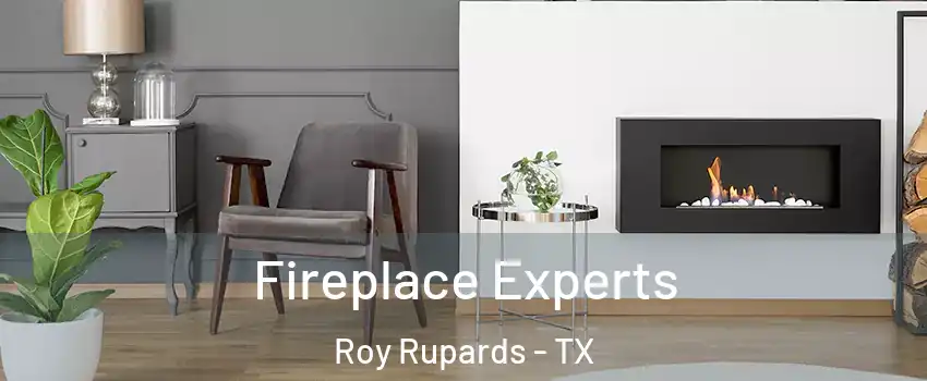 Fireplace Experts Roy Rupards - TX