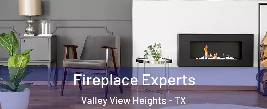 Fireplace Experts Valley View Heights - TX