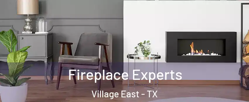 Fireplace Experts Village East - TX
