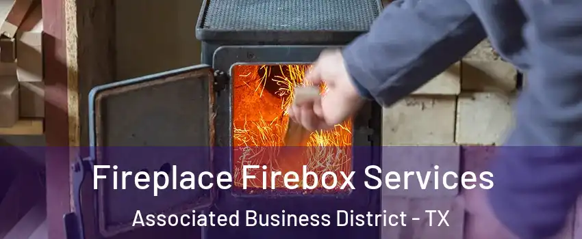 Fireplace Firebox Services Associated Business District - TX