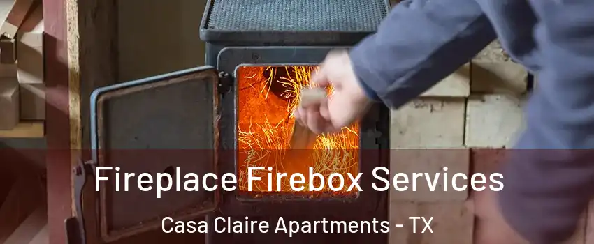 Fireplace Firebox Services Casa Claire Apartments - TX