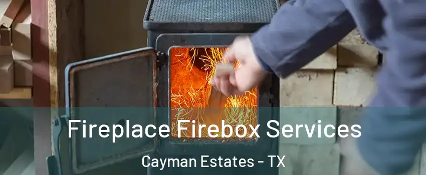 Fireplace Firebox Services Cayman Estates - TX