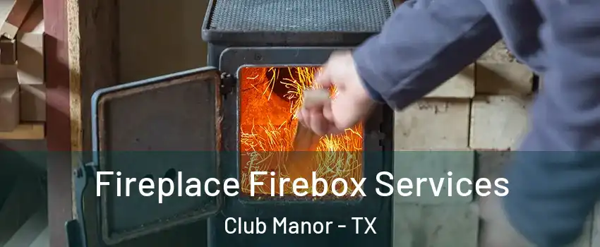 Fireplace Firebox Services Club Manor - TX