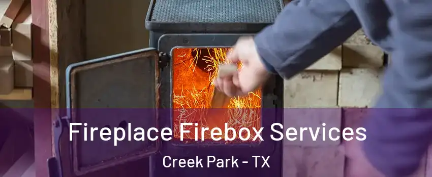 Fireplace Firebox Services Creek Park - TX