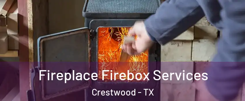 Fireplace Firebox Services Crestwood - TX