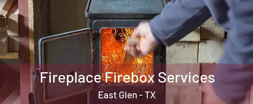 Fireplace Firebox Services East Glen - TX