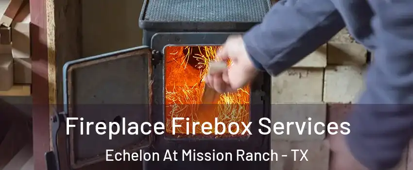 Fireplace Firebox Services Echelon At Mission Ranch - TX