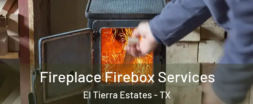Fireplace Firebox Services El Tierra Estates - TX