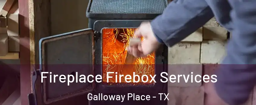 Fireplace Firebox Services Galloway Place - TX