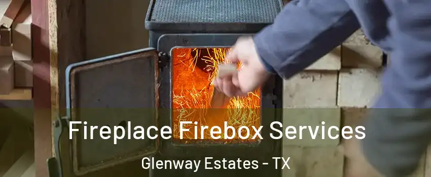 Fireplace Firebox Services Glenway Estates - TX