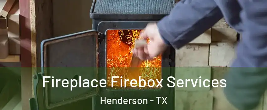 Fireplace Firebox Services Henderson - TX