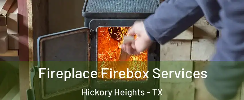 Fireplace Firebox Services Hickory Heights - TX