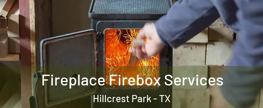 Fireplace Firebox Services Hillcrest Park - TX