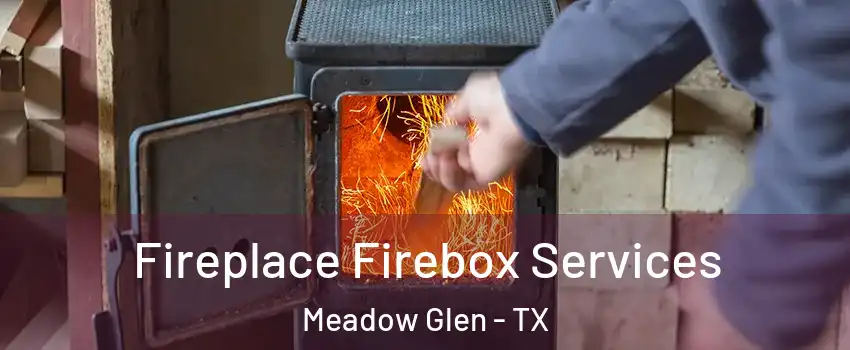 Fireplace Firebox Services Meadow Glen - TX