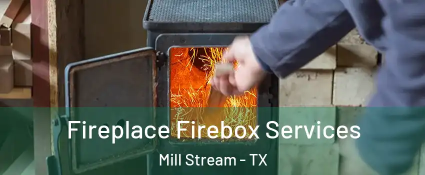 Fireplace Firebox Services Mill Stream - TX