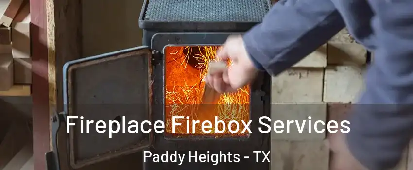Fireplace Firebox Services Paddy Heights - TX