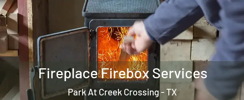 Fireplace Firebox Services Park At Creek Crossing - TX