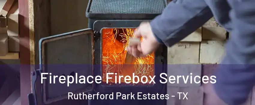 Fireplace Firebox Services Rutherford Park Estates - TX