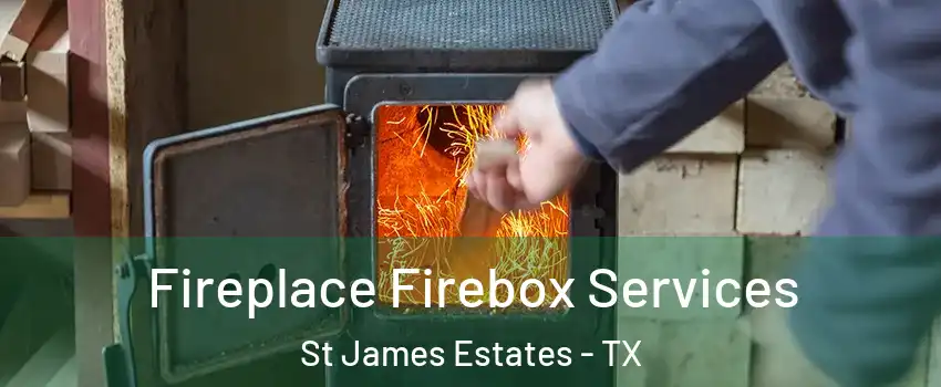 Fireplace Firebox Services St James Estates - TX