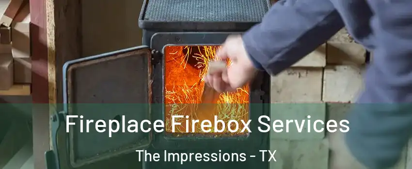 Fireplace Firebox Services The Impressions - TX