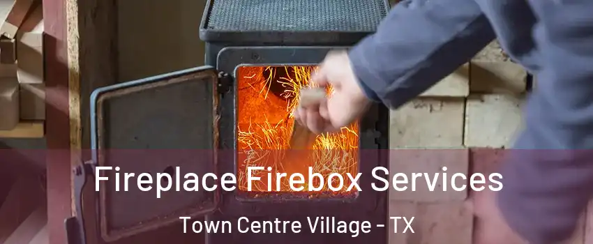 Fireplace Firebox Services Town Centre Village - TX