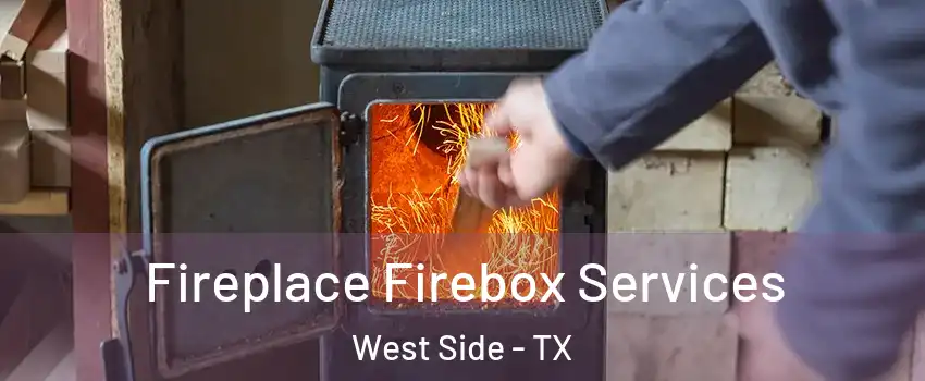 Fireplace Firebox Services West Side - TX