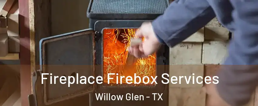 Fireplace Firebox Services Willow Glen - TX