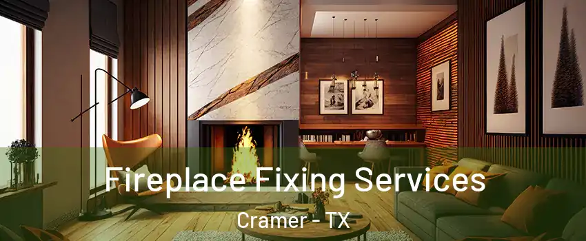 Fireplace Fixing Services Cramer - TX