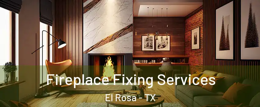 Fireplace Fixing Services El Rosa - TX