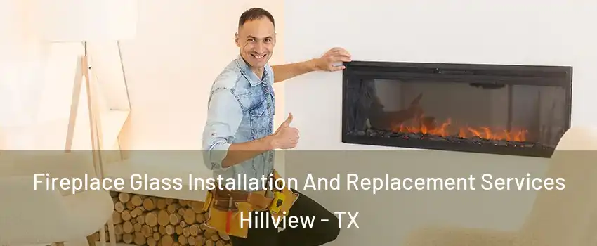 Fireplace Glass Installation And Replacement Services Hillview - TX