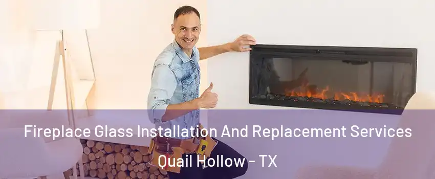 Fireplace Glass Installation And Replacement Services Quail Hollow - TX